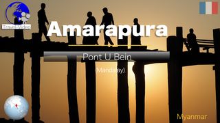 Amarapura • le pont U Bein, icône historique du Myanmar